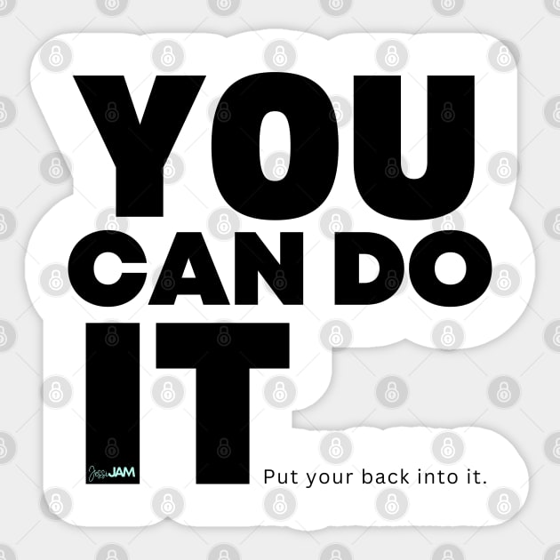 You Can Do It... Put Your Back Into It Sticker by JessiJAMDesigns